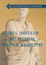 Cicero’s Skepticism and His Recovery of Political Philosophy