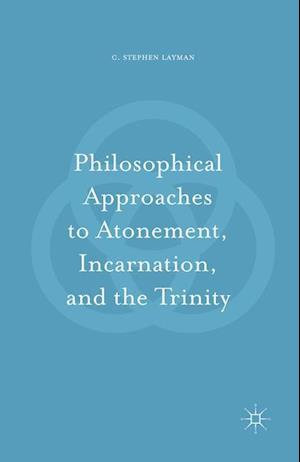 Philosophical Approaches to Atonement, Incarnation, and the Trinity