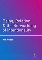 Being, Relation, and the Re-worlding of Intentionality