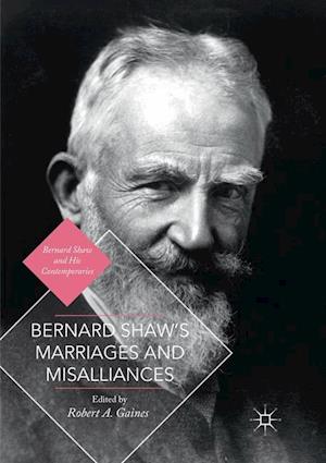 Bernard Shaw's Marriages and Misalliances