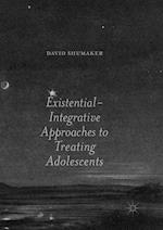 Existential-Integrative Approaches to Treating Adolescents