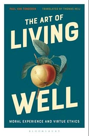 The Art of Living Well: Moral Experience and Virtue Ethics