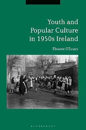 Youth and Popular Culture in 1950s Ireland