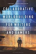 Collaborative Worldbuilding for Writers and Gamers