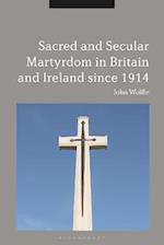 Sacred and Secular Martyrdom in Britain and Ireland since 1914