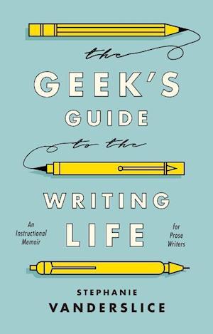 The Geek’s Guide to the Writing Life