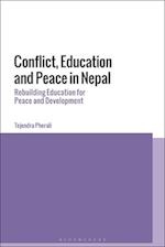 Conflict, Education and Peace in Nepal: Rebuilding Education for Peace and Development 