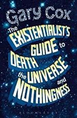 The Existentialist's Guide to Death, the Universe and Nothingness