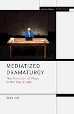 Mediatized Dramaturgy: The Evolution of Plays in the Media Age 