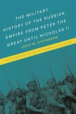 The Military History of the Russian Empire from Peter the Great Until Nicholas II