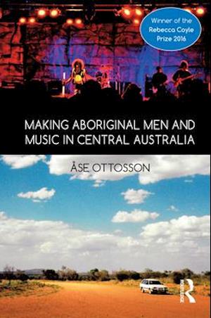 Making Aboriginal Men and Music in Central Australia