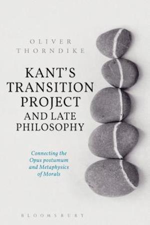 Kant’s Transition Project and Late Philosophy