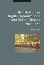 British Human Rights Organizations and Soviet Dissent, 1965-1985