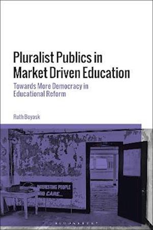 Pluralist Publics in Market Driven Education: Towards More Democracy in Educational Reform