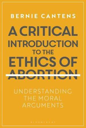 A Critical Introduction to the Ethics of Abortion