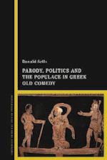 Parody, Politics and the Populace in Greek Old Comedy