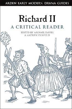 Richard II: A Critical Reader