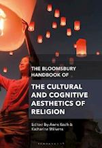 Bloomsbury Handbook of the Cultural and Cognitive Aesthetics of Religion