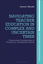 Navigating Teacher Education in Complex and Uncertain Times