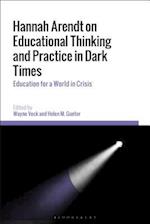 Hannah Arendt on Educational Thinking and Practice in Dark Times