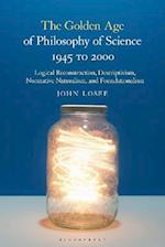 The Golden Age of Philosophy of Science 1945 to 2000
