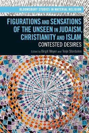 Figurations and Sensations of the Unseen in Judaism, Christianity and Islam