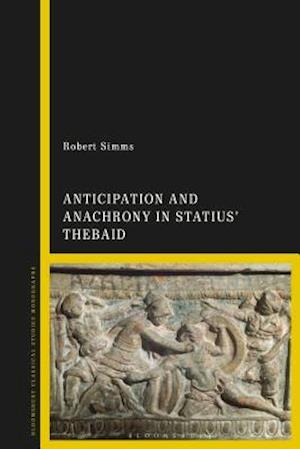 Anticipation and Anachrony in Statius’ Thebaid
