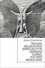 Trauma, Religion and Spirituality in Germany During the First World War