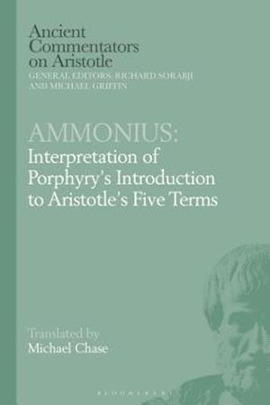 Ammonius: Interpretation of Porphyry's Introduction to Aristotle's Five Terms