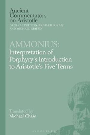 Ammonius: Interpretation of Porphyry’s Introduction to Aristotle’s Five Terms