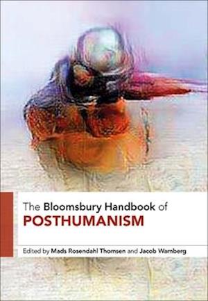 The Bloomsbury Handbook of Posthumanism