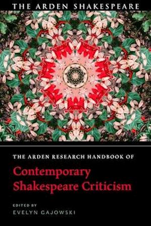 The Arden Research Handbook of Contemporary Shakespeare Criticism