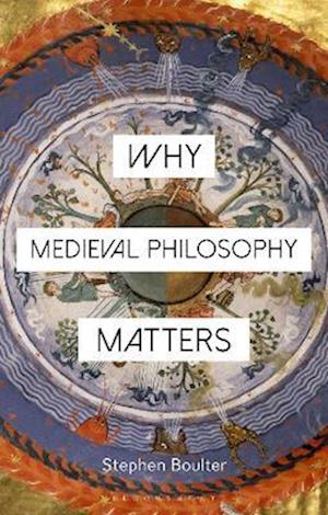 Why Medieval Philosophy Matters