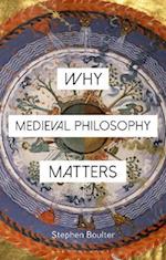 Why Medieval Philosophy Matters