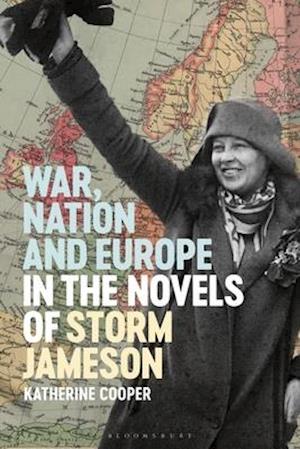 War, Nation and Europe in the Novels of Storm Jameson