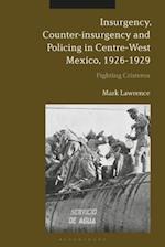 Insurgency, Counter-insurgency and Policing in Centre-West Mexico, 1926-1929