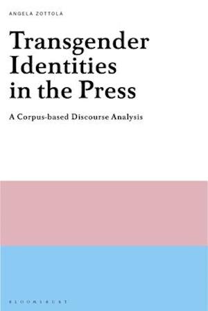 Transgender Identities in the Press: A Corpus-based Discourse Analysis