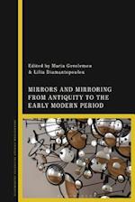 Mirrors and Mirroring from Antiquity to the Early Modern Period