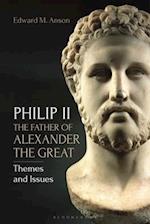 Philip II, the Father of Alexander the Great: Themes and Issues 