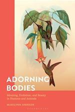 Adorning Bodies: Meaning, Evolution, and Beauty in Humans and Animals 