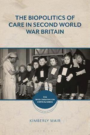Biopolitics of Care in Second World War Britain
