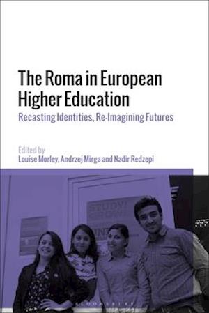 The Roma in European Higher Education: Recasting Identities, Re-Imagining Futures