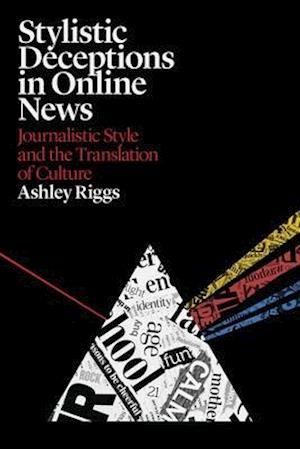 Stylistic Deceptions in Online News: Journalistic Style and the Translation of Culture