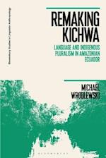 Remaking Kichwa: Language and Indigenous Pluralism in Amazonian Ecuador 