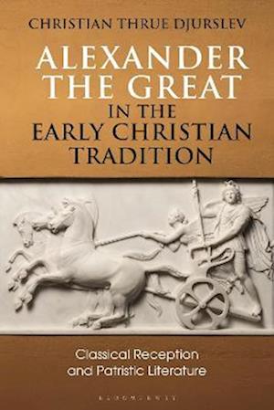 Alexander the Great in the Early Christian Tradition