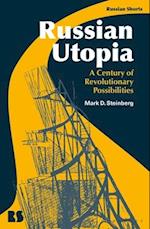Russian Utopia: A Century of Revolutionary Possibilities 
