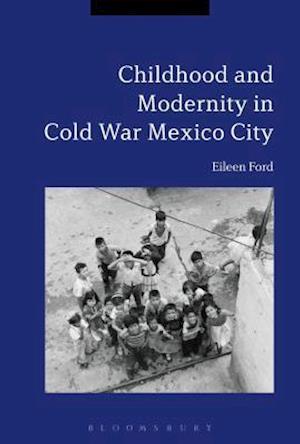 Childhood and Modernity in Cold War Mexico City