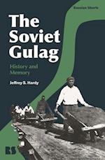 The Soviet Gulag: History and Memory 