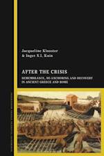 After the Crisis: Remembrance, Re-anchoring and Recovery in Ancient Greece and Rome