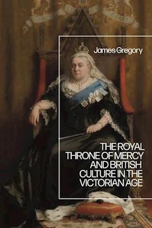 The Royal Throne of Mercy and British Culture in the Victorian Age